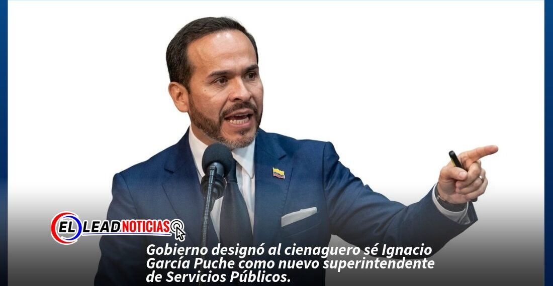 Gobierno designó al cienaguero sé Ignacio García Puche como nuevo superintendente de Servicios Públicos.