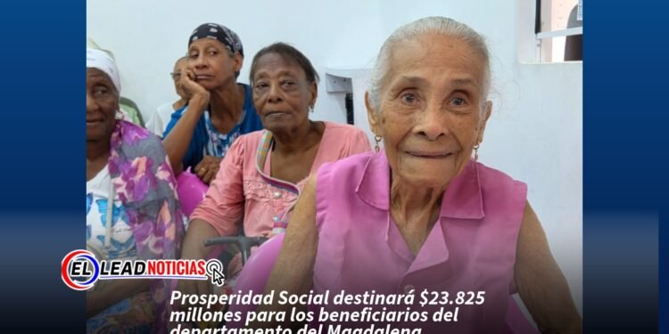 Prosperidad Social destinará $23.825 millones para los beneficiarios del departamento del Magdalena
